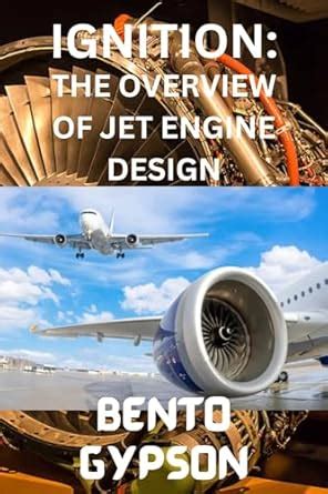 IGNITION: THE OVERVIEW OF JET ENGINE DESIGN eBook : GYPSON, BENTO ...