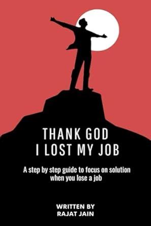 Buy Thank God I Lost My Job: Guide to Focus on Solutions After Job Loss ...