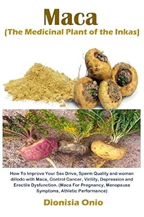 Buy Maca (The Medicinal Plant of the Inkas): How To Improve Your Sex ...