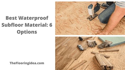Best Waterproof Subfloor Material: 6 Options - TheFlooringidea
