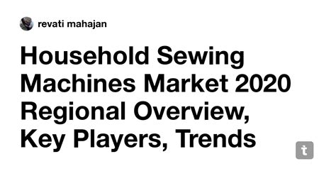 Household Sewing Machines Market 2020 Regional Overview, Key Players ...