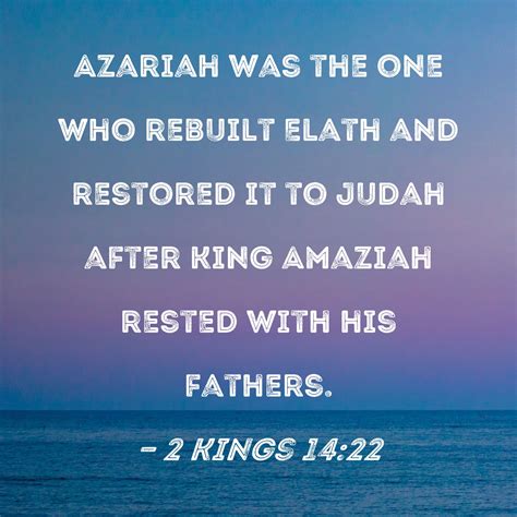 2 Kings 14:22 Azariah was the one who rebuilt Elath and restored it to ...