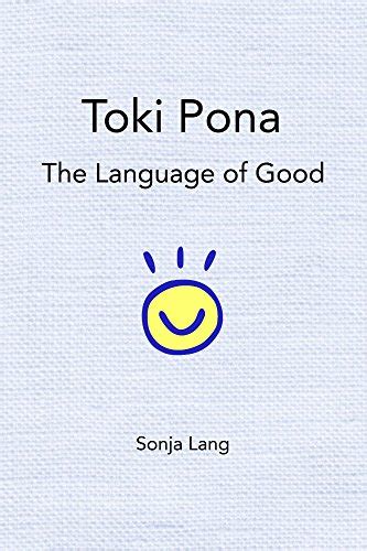 Toki Pona: The Language of Good eBook : Lang, Sonja: Amazon.in: Kindle ...