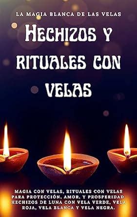 La Magia blanca de las Velas - Hechizos y rituales con velas: Magia con ...