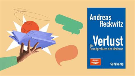 Andreas Reckwitz: Verlust. Ein Grundproblem der Moderne, Schumannstr. 8 ...