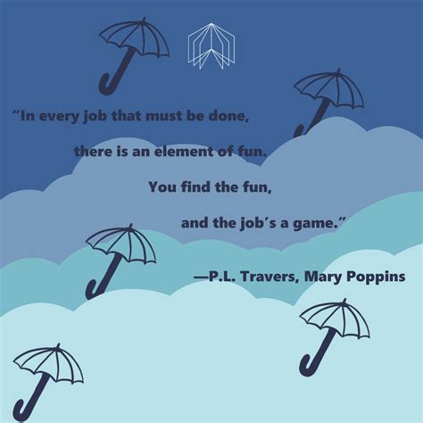 Mary Poppins Funny Quotes Mary Poppins Quote, In Every Job That Must