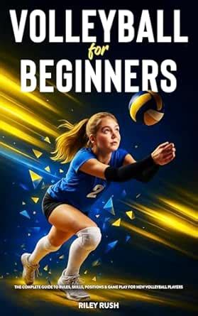 Volleyball for Beginners - The Complete Guide to Rules, Skills ...
