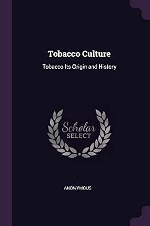 Buy Tobacco Culture: Tobacco Its Origin and History Book Online at Low ...