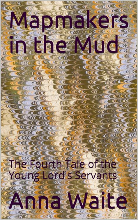 Mapmakers in the Mud (The Young Lord's Servants Book 4) eBook : Waite ...