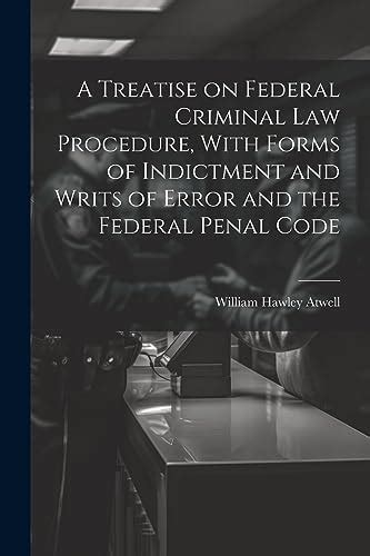 Buy A Treatise on Federal Criminal law Procedure, With Forms of ...