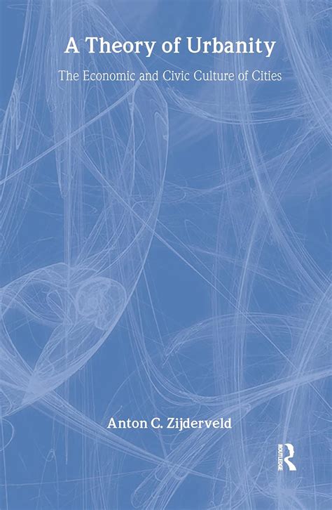 Buy A Theory of Urbanity: The Economic and Civic Culture of Cities ...