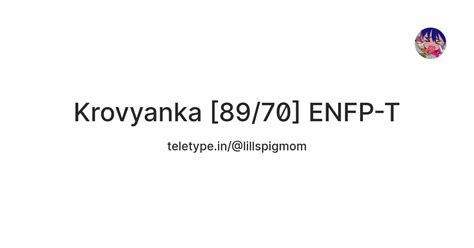 Krovyanka [89/70] ENFP-T — Teletype