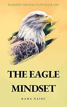 The Eagle Mindset: Sharpen the focus on your life eBook : S, Rama Naidu ...