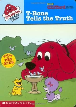 Clifford's Big Red Ideas: T-Bone Tells the Truth (Clifford the Big Red ...