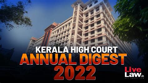 Kerala High Court Annual Digest 2022: Part-III [Citations 445-671]