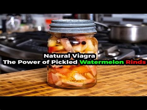 Natural Viagra: The Power Of Pickled Watermelon Rinds [b735b6]