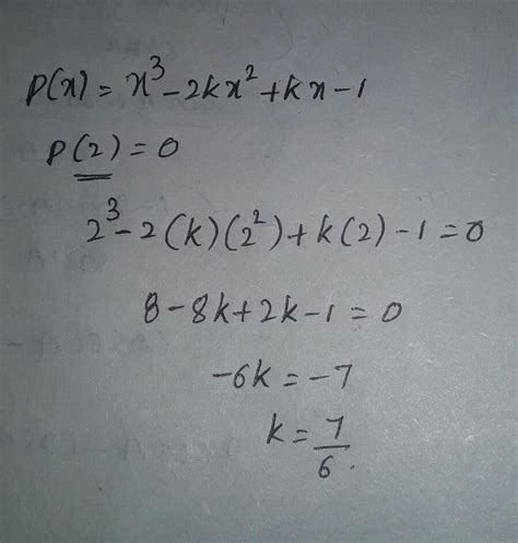 if 2 is a zero of the polynomial p(x) =x^3-2kx^2+kx-1, find the value ...