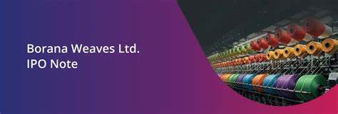Borana Weaves Ltd is a Gujarat-based textile manufacturing company ...