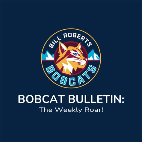 William "Bill" Roberts School » Bobcat Bulletin: The Weekly Roar 2/7/25