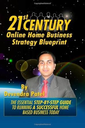 21st Century Online Home Business Strategy Blueprint: The Essential ...