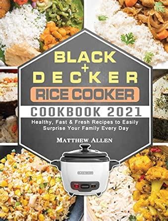 Buy BLACK+DECKER Rice Cooker Cookbook 2021: Healthy, Fast & Fresh ...