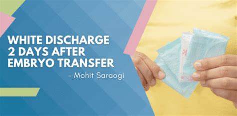 White discharge 2 days after embryo transfer? - Saraogi Hospital