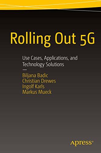 Rolling Out 5G: Use Cases, Applications, and Technology Solutions eBook ...
