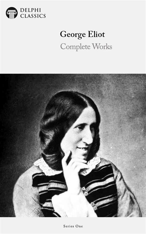 Delphi Complete Works of George Eliot (Illustrated) (Delphi Series One ...