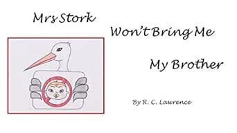 Mrs Stork Won't Bring Me My Brother eBook : Lawrence, R. C.: Amazon.in ...