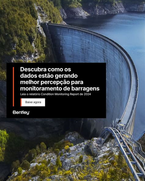 Condition Monitoring Report – Dams – Brazil | Bentley Systems | Infrastructure Engineering ...