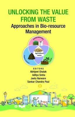 Buy Unlocking the Value from Waste: Approaches in Bio-resource ...