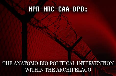 NPR-NRC-CAA-DPB: THE ANATOMO-BIO-POLITICAL INTERVENTION WITHIN THE ...
