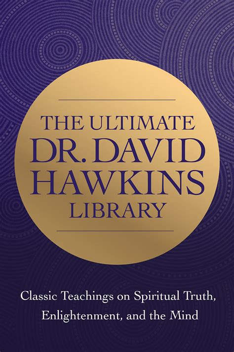 The Wisdom of Dr. David R. Hawkins: Classic Teachings on Spiritual Truth and Enlightenment by ...