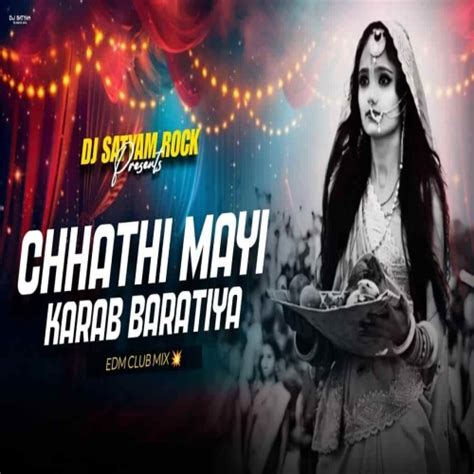 Chhathi Mayi Ke Karab Baratiya (Extended Edm Mix) Dj Satyam Rock Mp3 ...