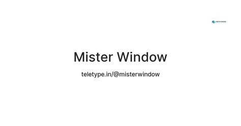 Mister Window — Teletype