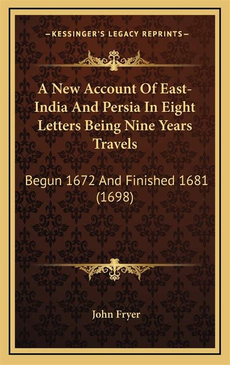A New Account of East-India and Persia in Eight Letters Being Nine ...