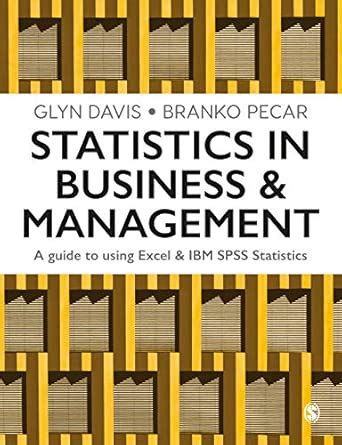 Statistics in Business & Management: A Guide to Using Excel & IBM SPSS ...