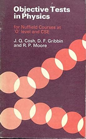 Objective Tests in Physics for Nuffield Courses at O-level and C.S.E ...