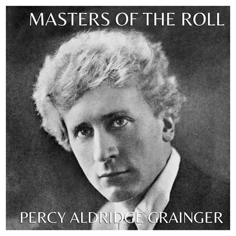 ‎Masters Of The Roll: Percy Aldridge Grainger by Percy Aldridge Grainger on Apple Music