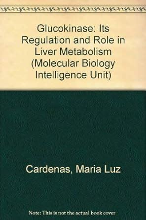 "Glucokinase": Its Regulation and Role in Liver Metabolism (Molecular ...