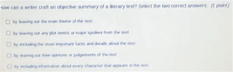 Solved: How can a writer craft an objective summary of a literary text ...