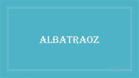 Albatraoz meaning - YouTube