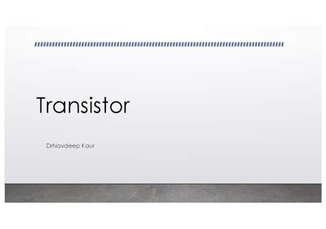 Transistor - ece lecture nnotes - Transistor DrNavdeep Kaur Contents ...