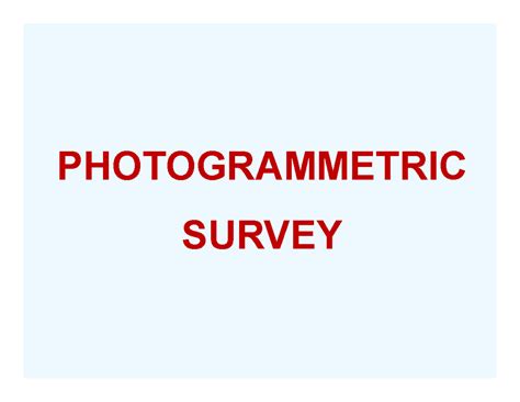 Photogrammetry - PHOTOGRAMMETRIC SURVEY Definition: Photogrammetry is ...