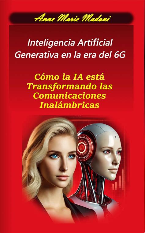 Inteligencia Artificial Generativa en la era del 6G: Cómo la IA está ...