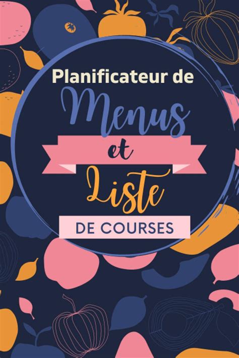 Buy Planificateur de menus et liste de courses: Pour Organiser, Suivre ...