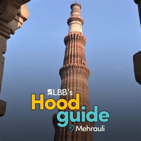 Here's Your Complete Guide To Mehrauli | LBB Delhi