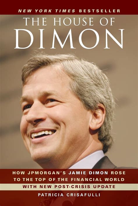 The House of Dimon: How JPMorgan's Jamie Dimon Rose to the Top of the ...