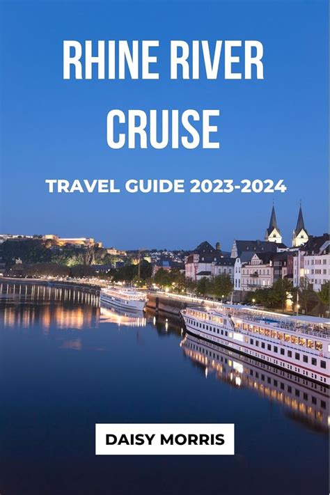 RHINE RIVER CRUISE TRAVEL GUIDE 2023-2024: A Comprehensive Guide to the ...