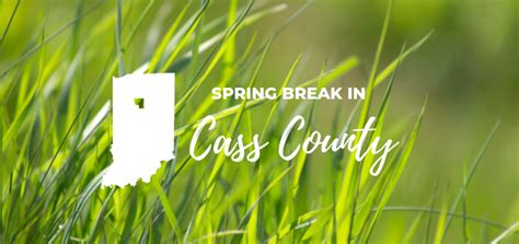 Spring Break 2025 in Cass County, Indiana